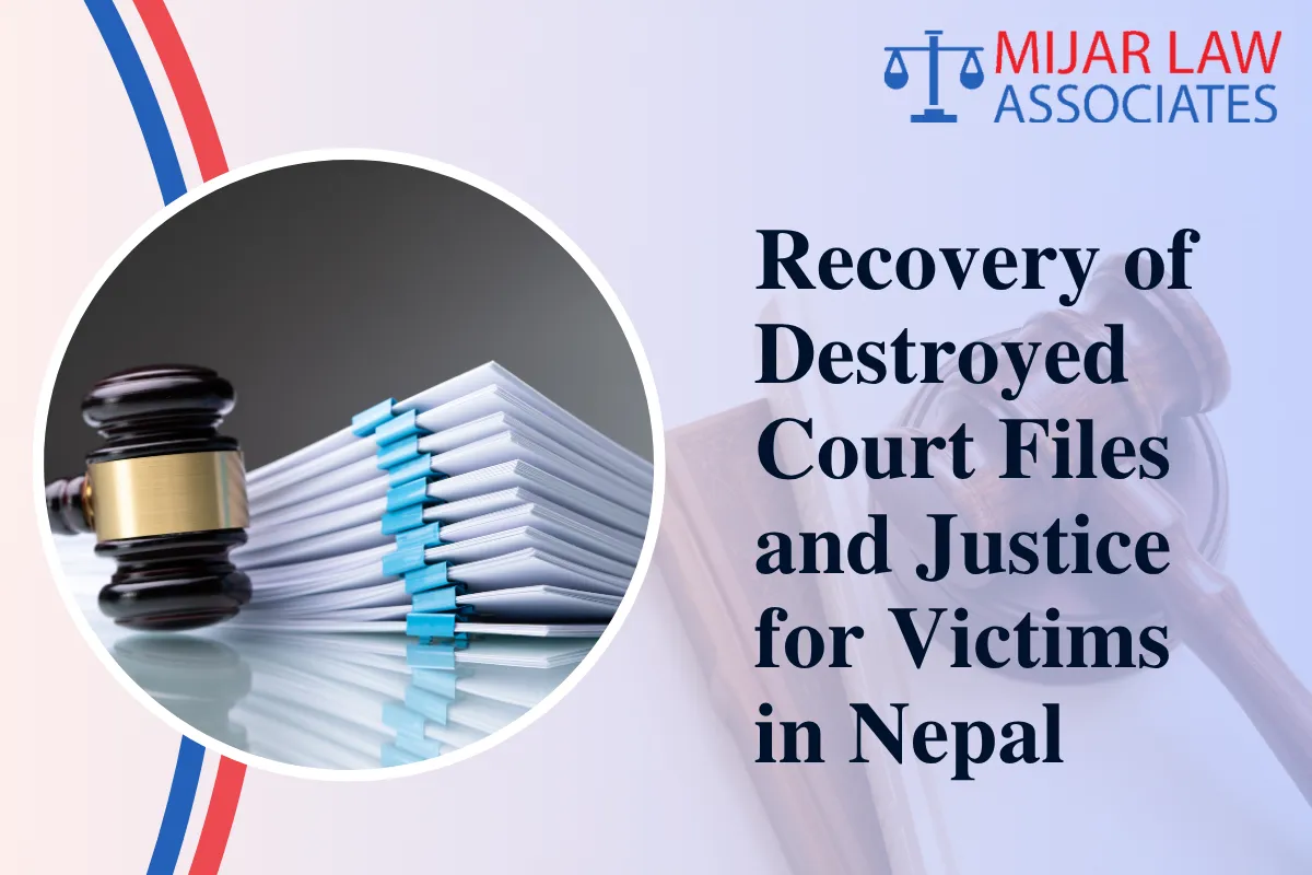 Recovery of Destroyed Court Files and Justice for Victims in Nepal